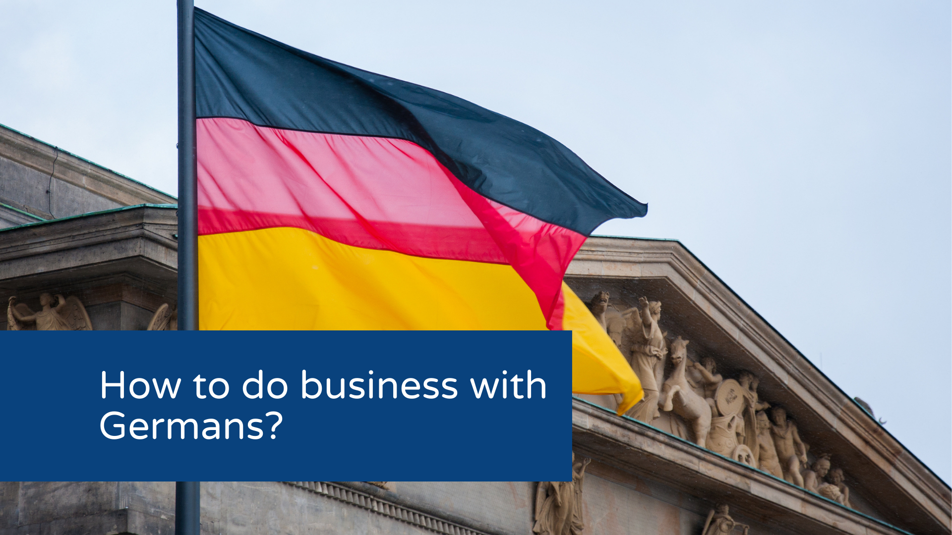 How to do business with Germans?